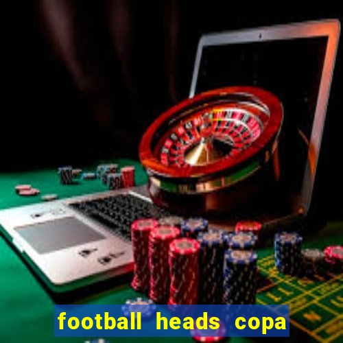 football heads copa libertadores 2015 dvadi